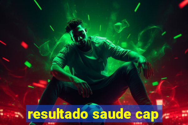 resultado saude cap